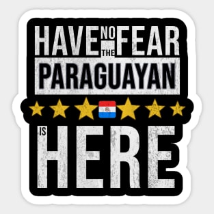 Have No Fear The Paraguayan Is Here - Gift for Paraguayan From Paraguay Sticker